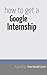 How to get a Google Internship: Learn what it takes to get a software engineering internship with companies such as Google, The New York Times, and startups.