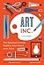 Art, Inc.: The Essential Gu...