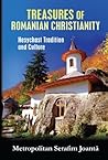 Treasures of Romanian Christianity: Hesychast Tradition and Culture (Orthodox Theology Book 2) Treasures of Romanian Christianity: Hesychast Tradition and Culture (Orthodox Theology Book 2)
