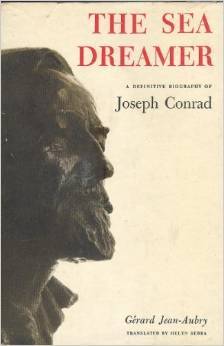 The Sea Dreamer: A Definitive Biography Of Joseph Conrad