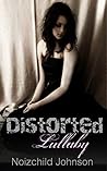 Distorted Lullaby by Noizchild Johnson