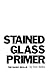 Stained Glass Primer : The ...