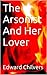 The Arsonist And Her Lover