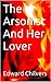 The Arsonist And Her Lover