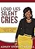 Loud Lies Silent Cries: 7 Lessons to Transform Pain into Power