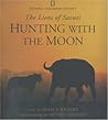 Hunting With the Moon by Dereck Joubert