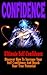 Confidence: Ultimate Self Confidence- Discover How To Increase Your Self Confidence And Reach Your True Potential (Confidence Building Strategies That ... Your Charismatic & Fearless Side To Shine)