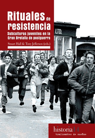Rituales de resistencia. Subculturas juveniles en la Gran Bretaña de postguerra