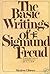 The Basic Writings of Sigmund Freud by Sigmund Freud