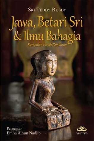 Jawa, Betari Sri & Ilmu Bahagia: Kumpulan Percik Pemikiran