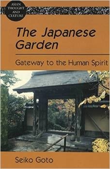 The Japanese Garden: Gateway to the Human Spirit (Asian Thought and Culture)