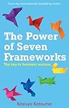 The Power of Seven Frameworks: the keys to business success