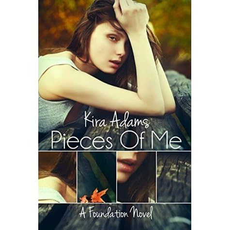 Pieces Of Me Foundation 1 By Kira Adams