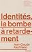 Identités, la bombe à retar...