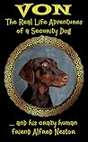 VON The Real Life Adventures of a Security Dog ... and his crazy human friend, Alfred Nestor