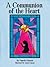 A Communion of the Heart by Pamela Patnode
