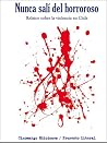 Nunca salí del Horroroso: Relatos Sobre la Violencia en Chile