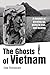 The Ghosts of Vietnam: A Memoir of Growing Up, Going to War, And Healing