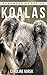 Koala: Amazing Photos & Fun Facts Book About Koalas For Kids (Remember Me Series)