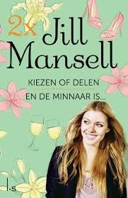 2x Jill Mansell: Kiezen of delen / En de minnaar is...