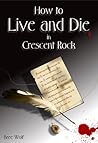 How to Live and Die in Crescent Rock by Bree Wolf