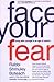 Face Your Fear: Living with...