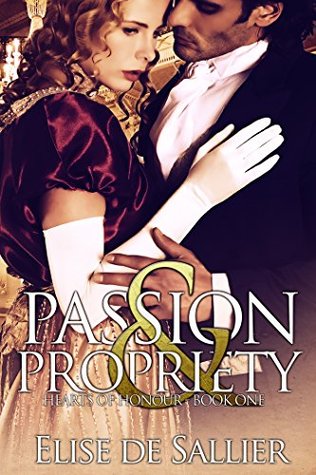 Passion and Propriety (Hearts of Honour #1)