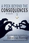 A Peek Beyond the Consequences by Aleatha Romig
