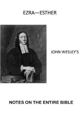 Notes On The Entire Bible: Ezra, Nehemiah & Esther [annotated with active table of contents]