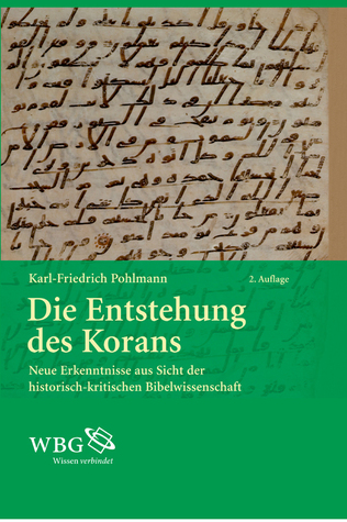 Die Entstehung des Korans. Neue Erkenntnisse aus Sicht der historisch-kritischen Bibelwissenschaft