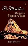 Book cover for AE MOHABBAT… Reminiscing Begum Akhtar (1)