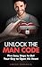 Unlock The Man Code: Five Easy Steps to Get Your Guy to Open His Heart