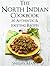 The North Indian Cookbook: 30 Authentic & Exciting Recipes