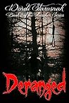 Deranged by Wendi Starusnak Deranged by Wendi Starusnak