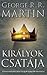 Királyok csatája by George R.R. Martin Királyok csatája by George R.R. Martin