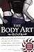 The Body Art Book: A Complete, Illustrated Guide to Tattoos, Piercings, and Other Body Modification