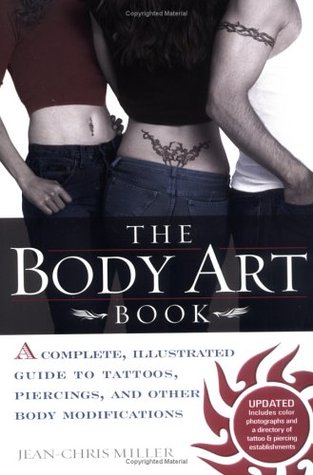 The Body Art Book: A Complete, Illustrated Guide to Tattoos, Piercings, and Other Body Modification (Paperback)