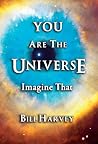 You Are The Universe: Imagine That