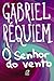 O senhor do vento by Gabriel Réquiem O senhor do vento by Gabriel Réquiem