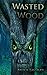 Wasted Wood