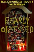 Bearly Obsessed: Bear Chronicles Book 1