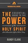 The Essential Guide to the Power of the Holy Spirit by Randy Clark