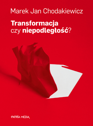 Transformacja czy niepodległość?