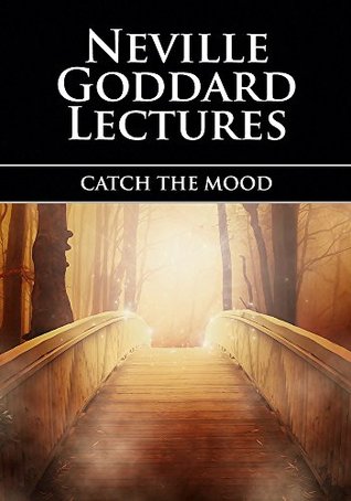 Catch the Mood - Neville Goddard Lectures (Kindle Edition)