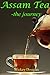 Assam Tea - the journey