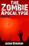 The Zombie Apocalypse: Book III