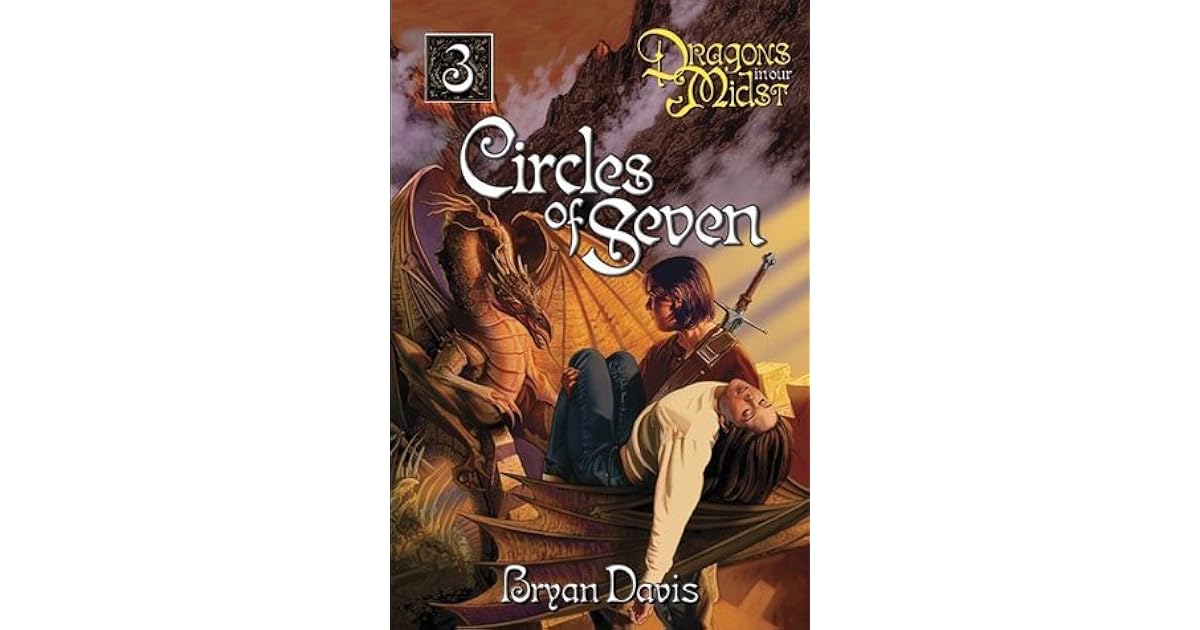 Circles Of Seven Dragons In Our Midst 3 By Bryan Davis