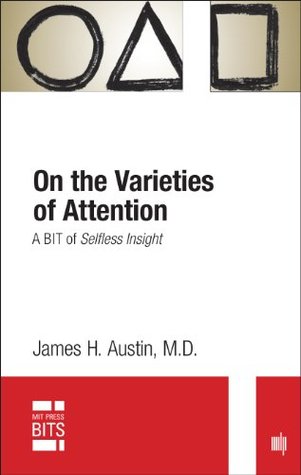 On the Varieties of Attention: A BIT of Selfless Insight (MIT Press BITS)