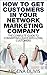 How To Get Customers In Your Network Marketing Company: The Complete Guide To Converting Leads To Loyal Customers (network marketing, multilevel marketing, direct sales, mlm)
