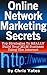 Online Network Marketing Secrets: Top Strategies To REALLY Build Your MLM Business Using The Internet